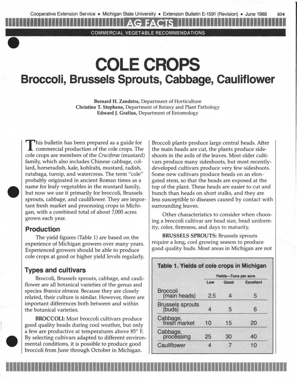 Cooperative Extension Service Michigan State University Extension Bulletin E-1591 (Revision) June 1988 60$ COMMERCIAL VEGETABLE RECOMMENDATIONS COLE CROPS Broccoli, Brussels Sprouts, Cabbage,