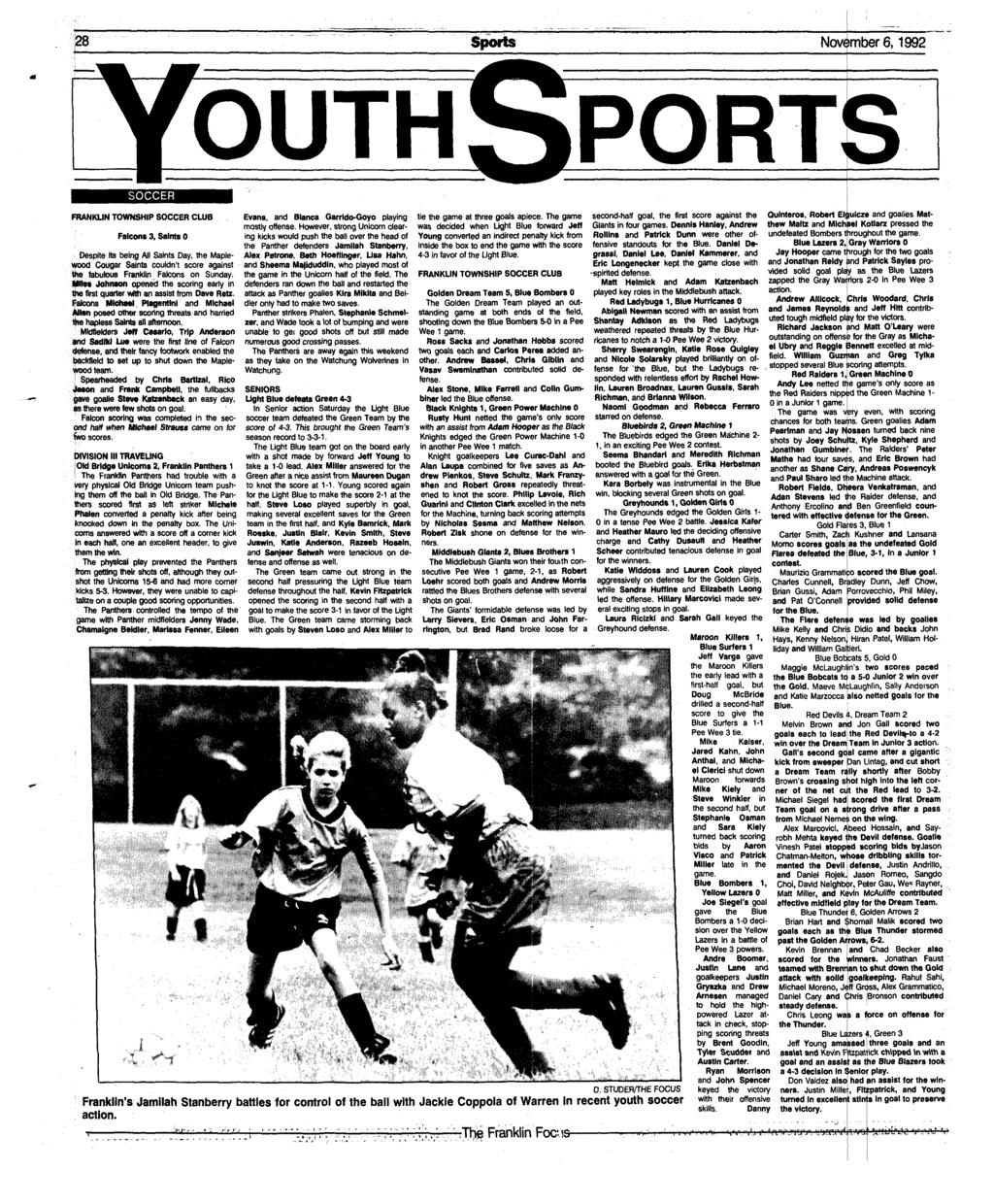 Sports November 6,1992 I YOUTH SPORTS SOCCER FRANKLIN TOWNSHIP SOCCER CLUB Falcons 3, Saints 0 Despite its being All Saints Day, the Maplewood Cougar Saints couldn't score against the fabulous