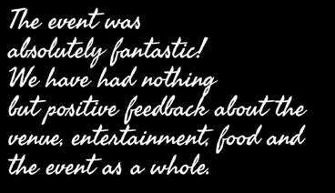 We have had nothing but positive feedback about the venue, entertainment, food and the event as a whole.