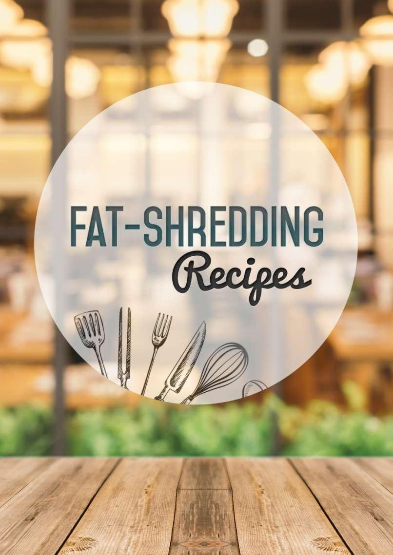 Fat-Shredding Recipes