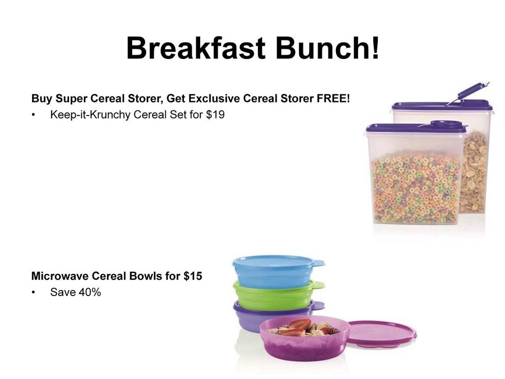 Keep-it-Krunchy Cereal Set for $19. Buy Super Cereal Storer, Get Exclusive Cereal Storer FREE. Save counter or pantry space while keeping breakfast cereal fresh and crunchy. Exclusive! Exclusive color!