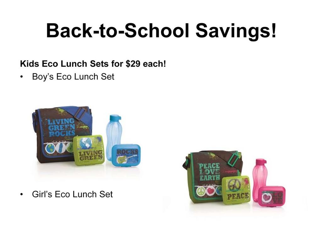 Boy s and Girl s Eco Lunch Sets* for $29 each. Includes a roomy messenger lunch bag with zipper closure and adjustable shoulder strap (Q), 16-oz.