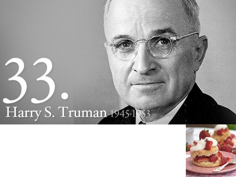Presidential Fact: Harry hand picked the menus for special dinners and luncheons, one of his go to dessert picks was Strawberry Shortcake.