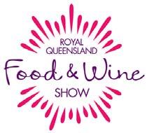 ROYAL QUEENSLAND FOOD & WINE SHOW CHEESE & DAIRY PRODUCE Council Stewards Mr Angus Adnam Mrs Susan Hennessey, Mr Gary Kieseker Honorary Council Stewards Mr Maurie Liekefett Chief Judge Mr Russell