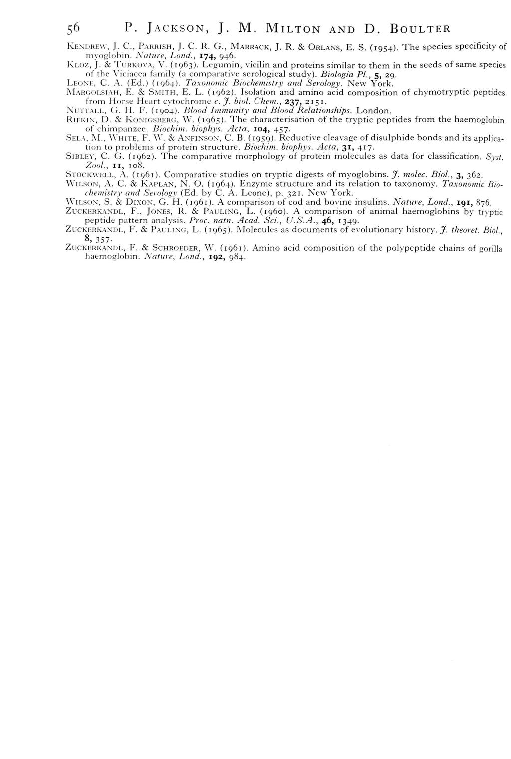 56 p. JACKSN, J. M. MILTN AND D. BULTER KENUREW, J. C, PARRISH, J. C. R. G., MARRACK, J. R. & RLANS, E. S. (1954). The species specificity f myglcjbin. \alnie, Li»id., 174, 946. KLZ, J. & TI:RKV.\, V.