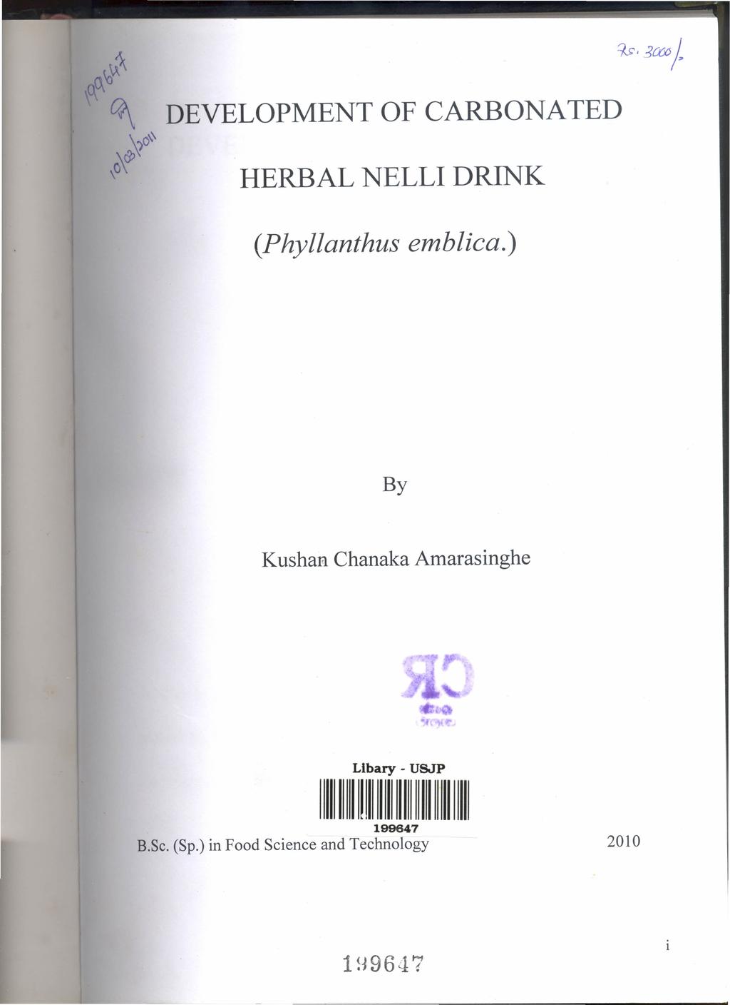 ~-- ----------.-... p.,101)..'\ l?\ 0\' rj;) o DEVELOPMENT OF CARBONATED HERBAL NELLI DRINK (Phyllanthus emblica.