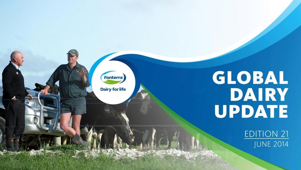 Welcome to our June 2014 Global Dairy Update IN THIS EDITION Fonterra Milk Collection: New Zealand 8% higher and Australia 2% lower to 31 May 2014 Business Update: Minimum Shareholding requirements