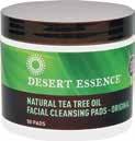 39 DESERT ESSENCE Tea Tree Facial Cleansing Pads 50 ct. 5.99 ESSENTIAL OXYGEN Low-Abrasion Toothpaste 4 oz. 5.99 JASON Tea Tree Shampoo or Conditioner 18 oz.