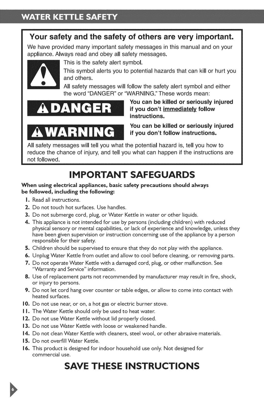 Your safety and the safety of others are very important. We have provided many important safety messages in this manual and on your appliance. Always read and obey all safety messages.