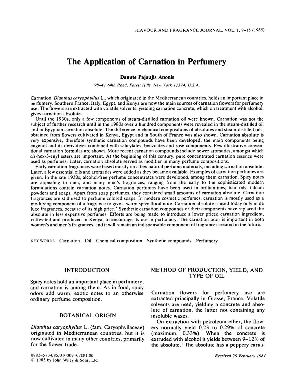 FLAVOUR AND FRAGRANCE JOURNAL, VOL. 1. 9-15 (1985) The Application of Carnation in Perfumery Danute Pajaujis Anonis 9841 64th Road, Forest Hills, New York 11374. U.S.A. Carnation, Dianthus caryophyllus L.