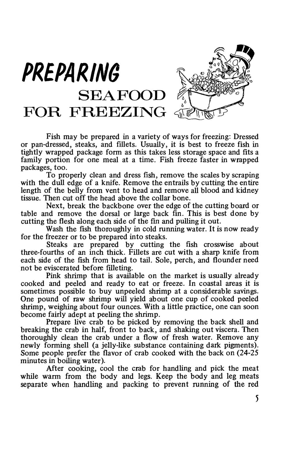 PRBPARm SEAFOOD FOR FREEZING Fish may be prepared in a variety of ways for freezing: Dressed or pan-dressed, steaks, and fillets.