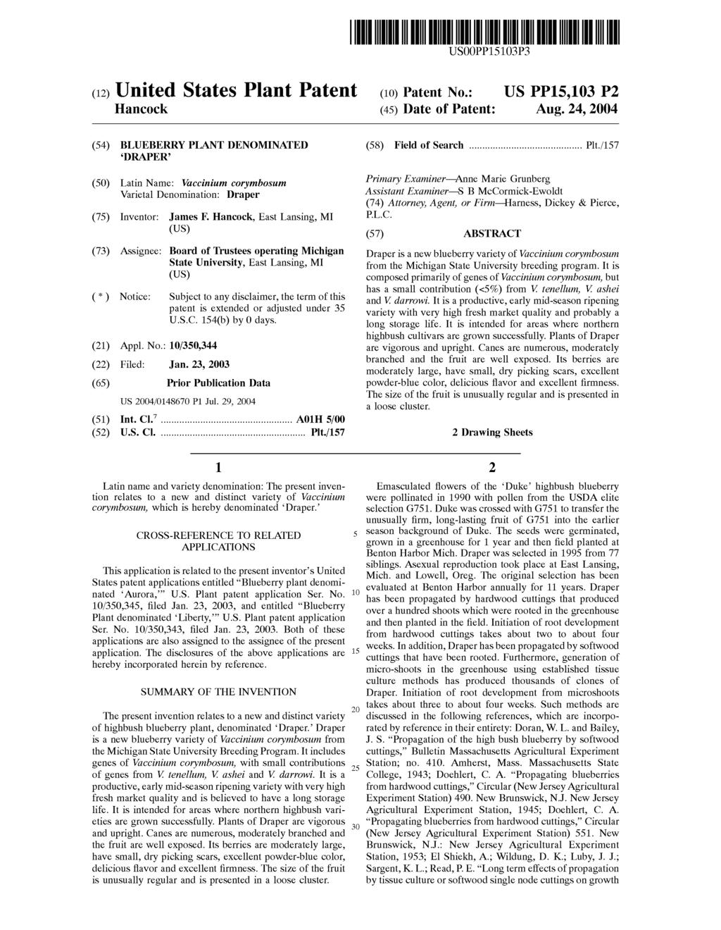 (12) United States Plant Patent USOOPP15103P3 (10) Patent No.: US PP15,103 P2 Hancock (45) Date of Patent: Aug. 24, 2004 (54) BLUEBERRY PLANT DENOMINATED (58) Field of Search... Plt.