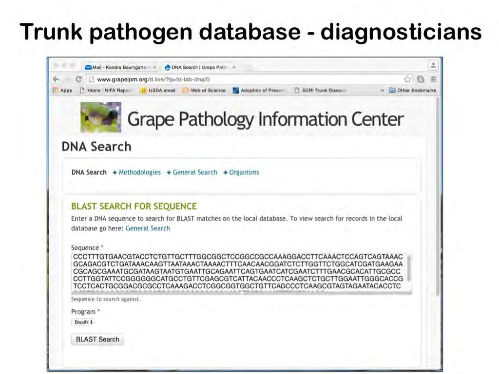 We developed a searchable DNA-sequence database (http://trunkdb.grapeipm.org) to address misidentification of trunk pathogens in the laboratory.