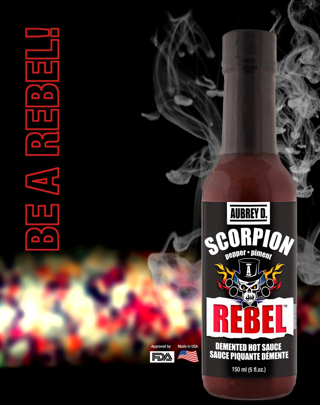 Ok. Aubrey D. is demented. An Aubrey D. Rebel Scorpion Hot Sauce? Seriously!