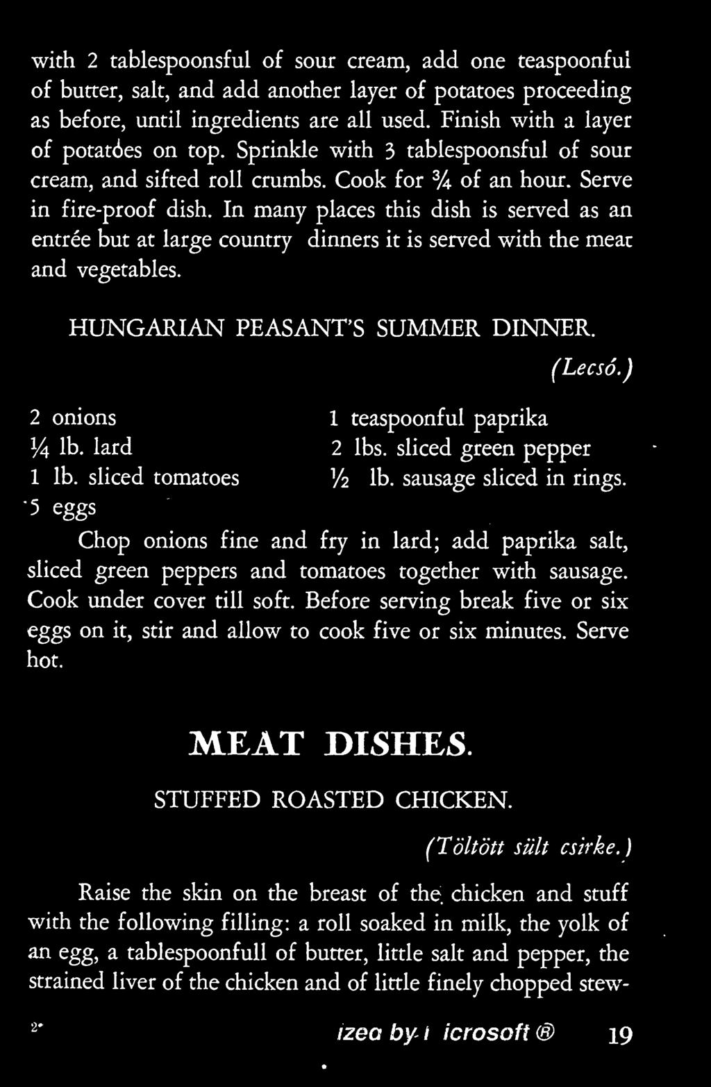 In many places this dish is served as an entree but at large country dinners it is served with the meat and vegetables. HUNGARIAN PEASANT'S SUMMER DINNER. (Lecso.