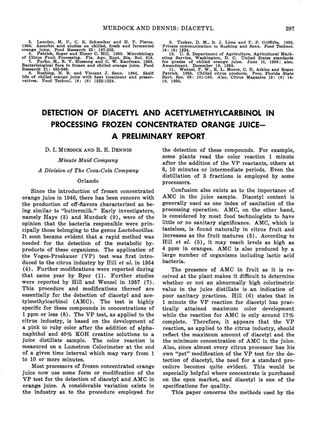 MURDOCK AND DENNIS: DIACETYL 29 5. Lamden, M. P., C. E. Schweiker and H. P. Pierce. 1. Ascorbic acid studies on chilled, fresh and fermented orange juice. Food Research 25: 1922. 6.