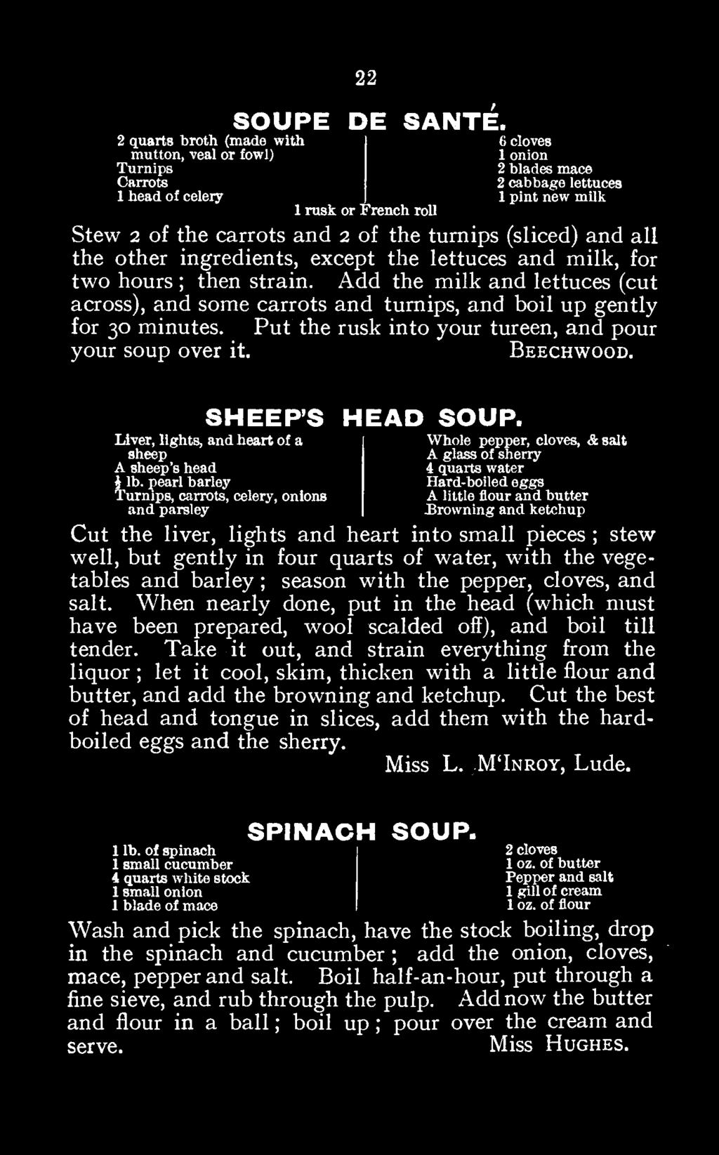 sheep s pearl head Turnips, carrots, barley 4 A quarts glass of water sherry and paisley celery, onions Hard-boiled A little flour eggs Browning and and ketchup butter Cut the liver, lights and heart