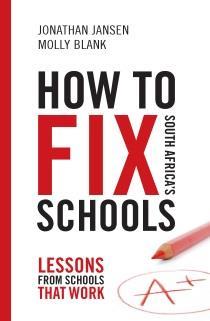 Fix South Africa s Schools Lessons from schools that work (with