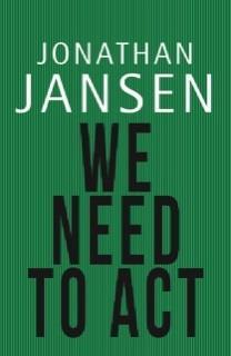 978-1-920434-65-6 ebook We Need to Act Jonathan Jansen If you