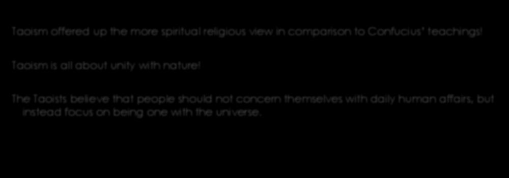 What? Taoism! Taoism offered up the more spiritual religious view in comparison to Confucius teachings!