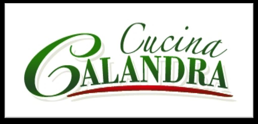 Jan-18 CATERING MENU Welcome to Cucina Calandra where we offer a large selection of prepared foods made with the finest ingredients available.
