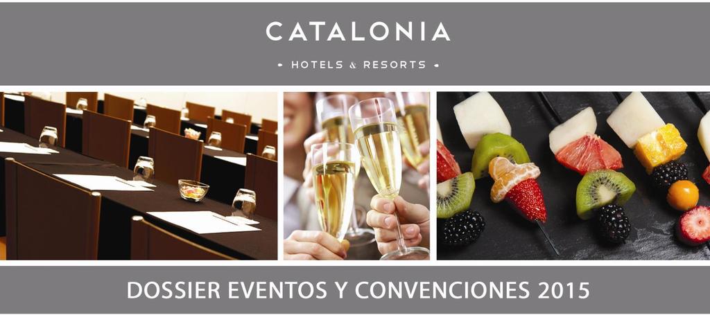 BROCHURE OF EVENTS AND CONVENTIONS 2015 BROCHURE OF EVENTS AND CONVENTIONS 201 HOTEL CATALONIA EIXAMPLE