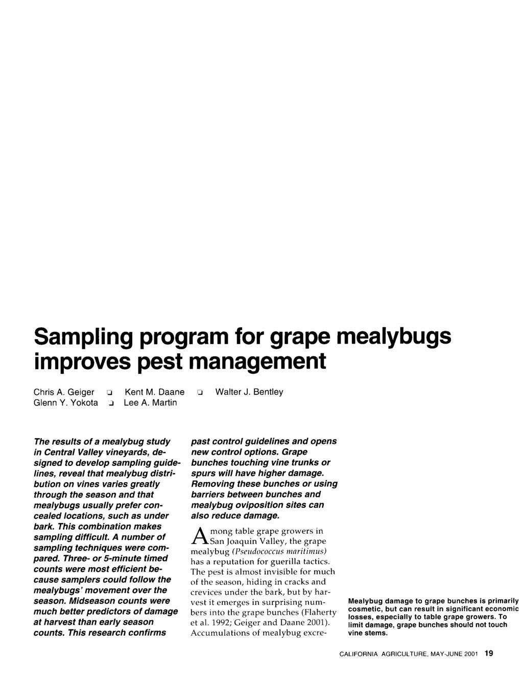 Sampling program for grape mealybugs improves pest management Chris A. Geiger u Kent M. Daane K Walter J. Bentley Glenn Y. Yokota J Lee A.