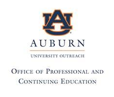 Office of Professional & Continuing Education 301 OD Smith Hall Auburn, AL 36849 http://www.auburn.