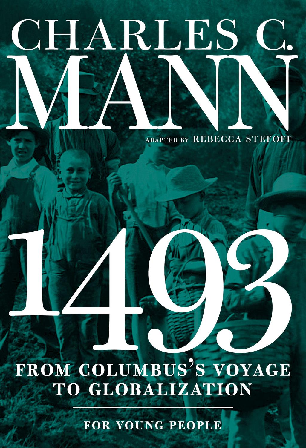 Study Guide 1493 from columbus s voyage to globalization charles c. mann The general age range for this book is 11 18 or 6th grade 12th grade.