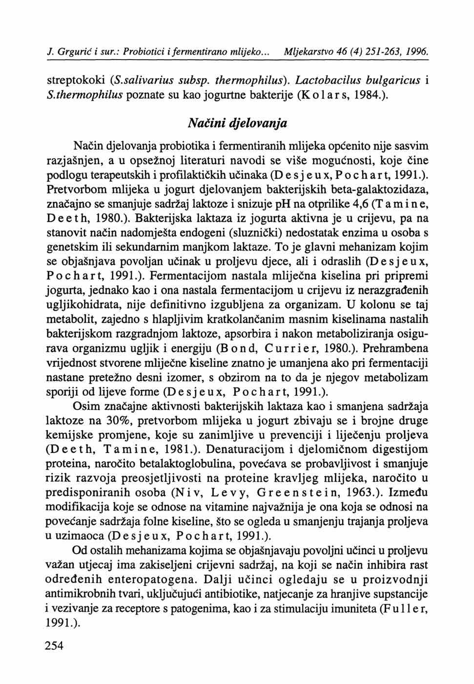 J. Grgurić i sur.: Probiotici i fermentirano mlijeko... Mljekarstvo 46 (4) 251-263, 1996. streptokoki {S.salivarius subsp. thermophilus). Lactobacilus bulgaricus i S.