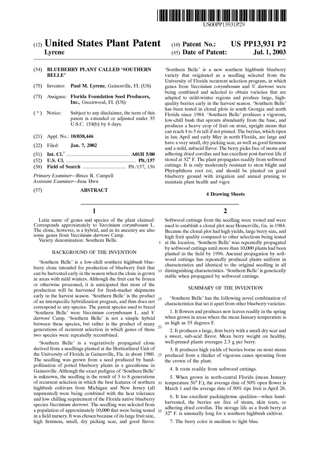 USOOPP13931P29 (12) United States Plant Patent Lyrene (10) Patent No.: (45) Date of Patent: Jul. 1, 2003 (54) BLUEBERRY PLANT CALLED SOUTHERN BELLE (75) Inventor: Paul M.