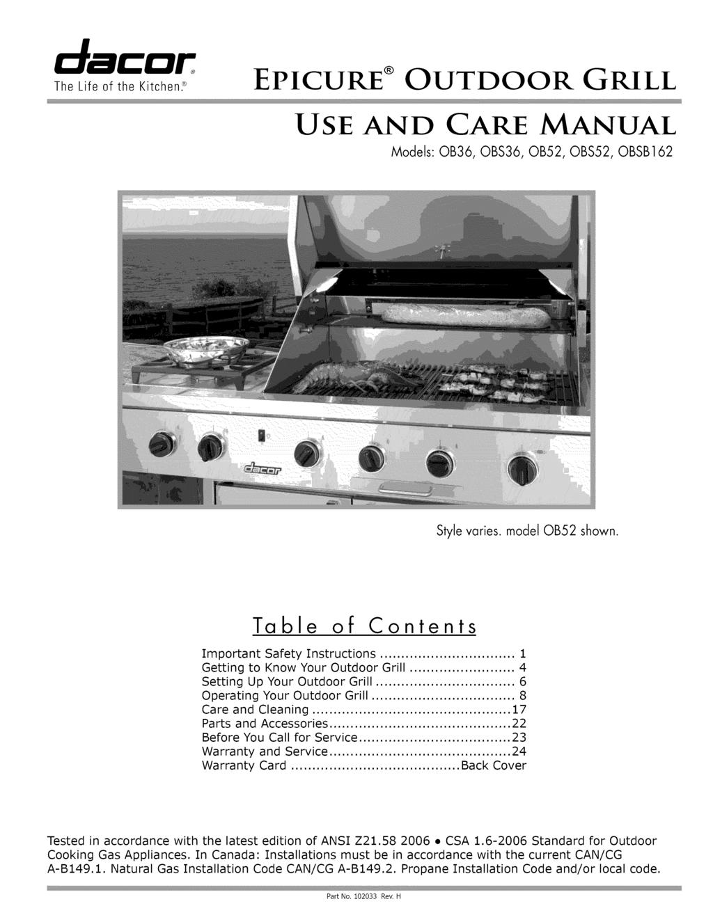 The Life of the Kitchen2 EPICURE OUTDOOR GRILL U SE AND CARE MANUAL Models: 0B36 0BS36 0B52 0BS52 OBSB162 Style varies model 0B52 shown. Table of Contents Important Safety Instructions.