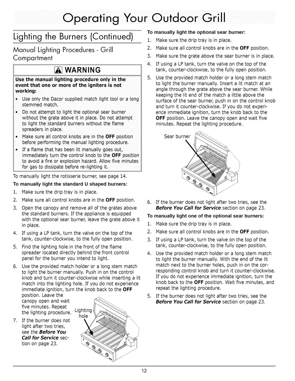 Lighting the Burners (Continued) Manual Lighting Procedures-Grill Compartment Use the manual lighting procedure only in the event that one or more of the igniters is not working: Use only the Dacor