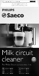 68 ENGLISH Monthly cleaning of the milk carafe In the monthly cleaning cycle we use the Saeco Milk Circuit Cleaner to keep the entire circuit clean of milk residues.