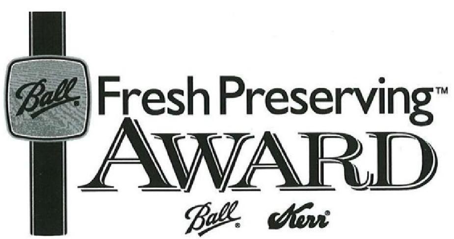 2016 ADULT LEVEL BALL FRESH PRESERVING AWARD presented by: BALL & KERR Fresh Preserving PRODUCTS Entries must comply with items 1-19 under Entry Information above.