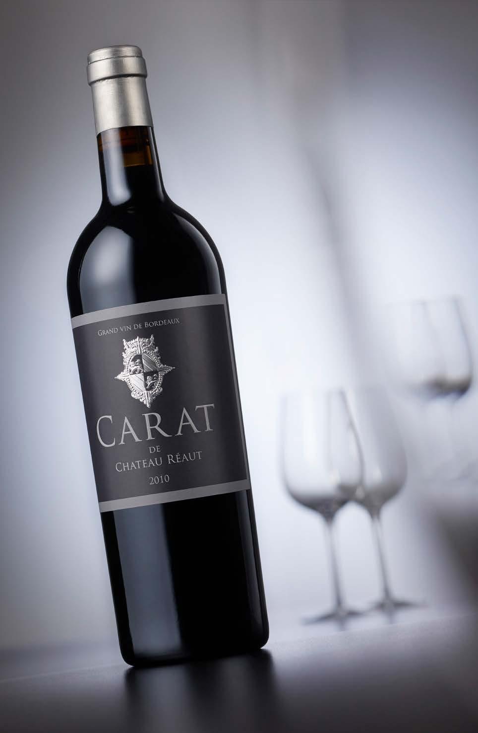 CARAT, pure Excellence de RÉAUT Made from the best vintages only Plot by plot production Hand harvested Integral vinification in new oak barrels Aged for 24 months in oak