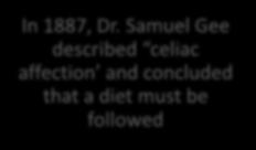Samuel Gee described celiac affection and concluded that a diet must be