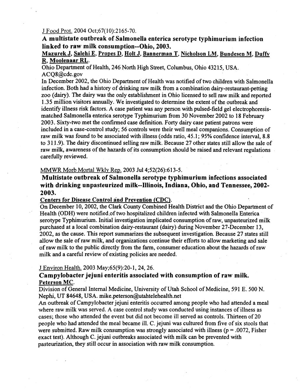 J Food Prot. 2004 Oct;67(10):2165-70. A multistate outbreak of Salmonella enterica serotype typhimurium infection linked to raw milk consumption Ohio, 2003. Mazurek J.