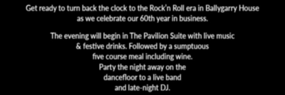 The evening will begin in The Pavilion Suite with live music & festive drinks. Followed by a sumptuous five course meal including wine.