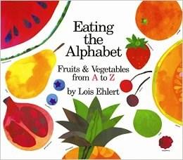 FOOD, FUN & READING Vegetables Lesson Eating the Alphabet: Fruits and Vegetables from A to Z by Lois Ehlert Nutrition: Children will learn about the MyPlate Vegetables group and learn about eating a