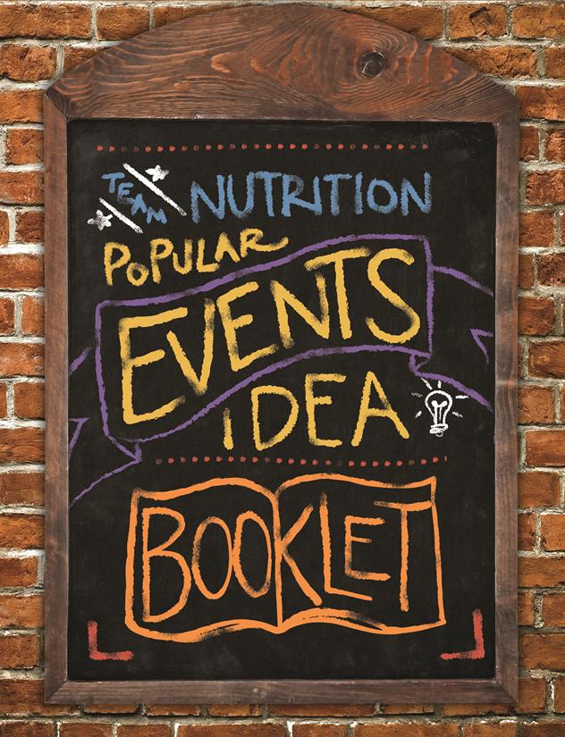 Team Nutrition Popular Events Idea Booklet Fun ideas for 20 themed events, large and small Reproducible handouts Taste testing ballots Examples for summer: