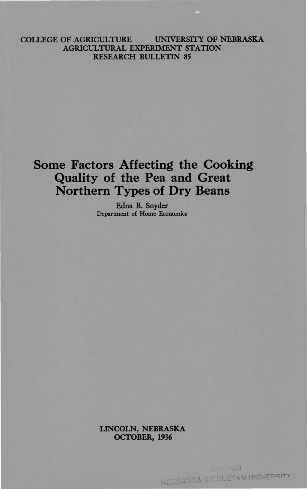 COLLEGE OF AGRICULTURE UNIVERSITY OF NEBRASKA AGRICULTURAL EXPERIMENT STATION RESEARCH BULLETIN 85 Some Factors Affecting the Cooking Quality of the Pea and