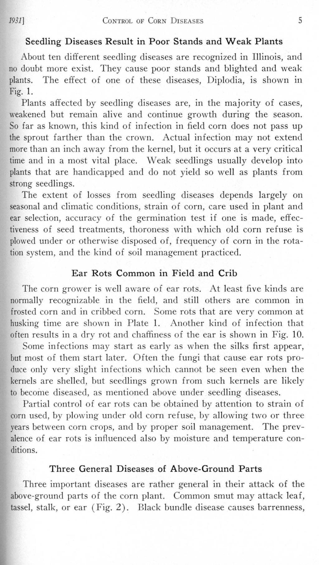 1931] CoNTROL OF CoRN DrsEASEs 5 Seedling Diseases Result in Poor Stands and Weak Plants About ten different seedling diseases are recognized in Illinois, and no doubt more exist.