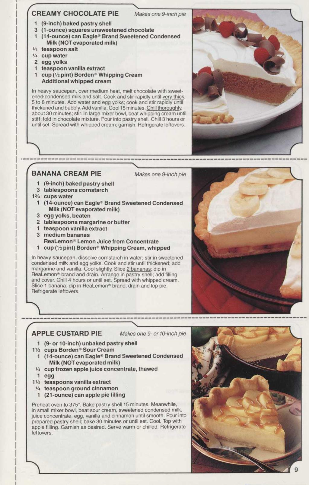 / CREAMY CHOCOLATE PIE Makes one 9-inch pie 3 /4 /4 2 (9-inch) baked pastry shell (-ounce) squares unsweetened chocolate (4-ounce) can Eagle Brand Sweetened Condensed teaspoon salt cup water egg