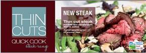 PROMOTE MORE EFFECTIVELY TO GRAB CONSUMER ATTENTION Our research pointed to the fact that the position and display of thin cut steaks in-store are inconsistent and confusing.