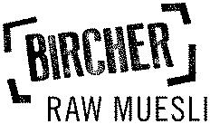 00 Our Bircher Muesli is a completely raw, un-processed cereal. It is a very easily digestible early morning food.