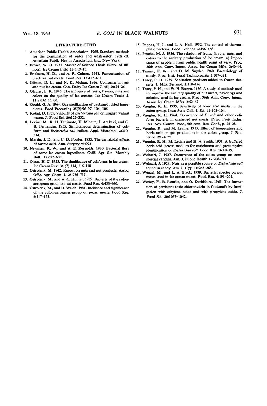 VOL. 18, 1969 E. COLI IN BLACK WALNUTS 931 LITERATURE CITED 1. American Public Health Association. 1965. Standard methods for the examination of water and wastewater, 12th ed.