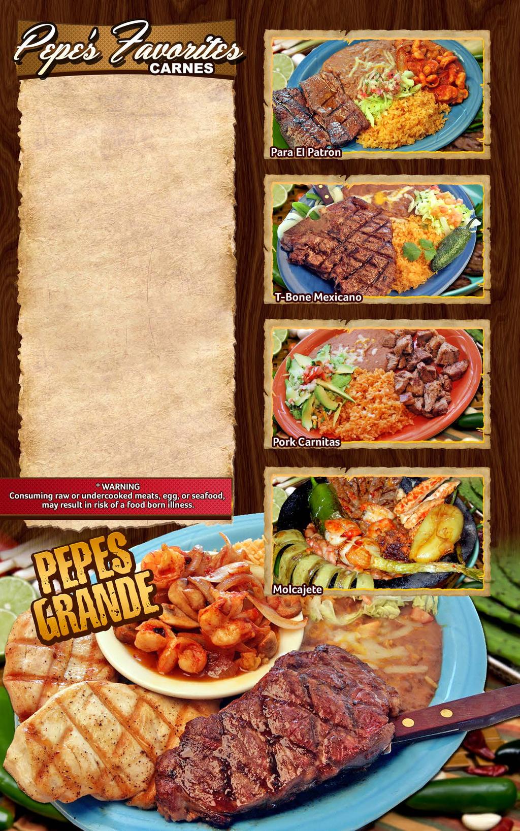 MEATS ARE COOKED TO CHOICE PARA EL PATRON 15.75 For the Boss Carne asada cooked over the charcoal served with your choice of prawns diabla or mojo de ajo. PEPE S GRANDE 16.