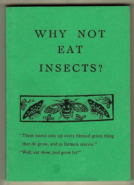 Brief History of Entomophagy Them insects eat up every blessed green thing that