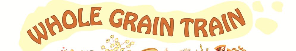 INTRODUCING WHOLE GRAINS v Transition gradually. Rather than introducing many whole grain-rich grains all at once, begin introducing them gradually so that children have time to get used to them.